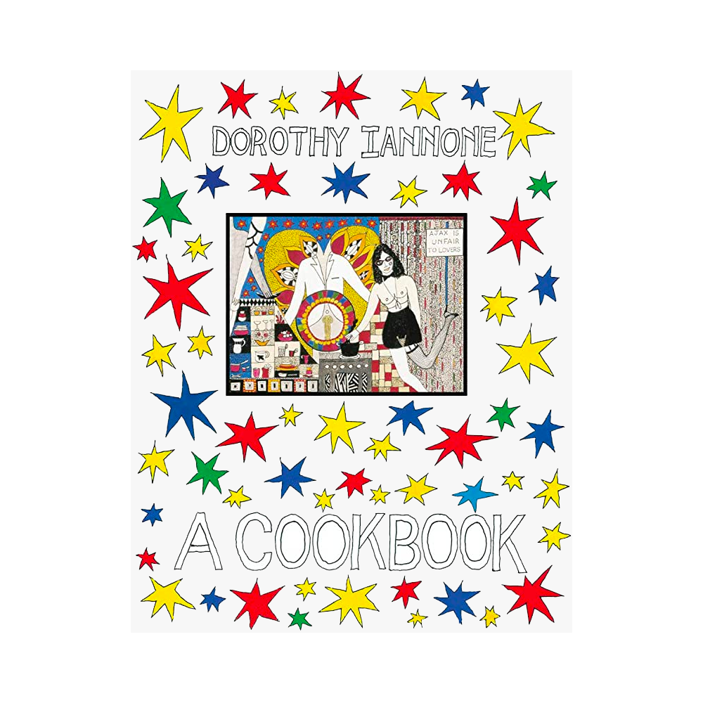 Dorothy Iannone: A Cookbook